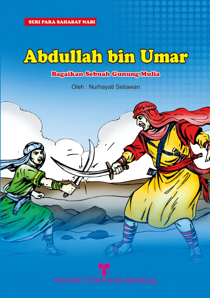 Seri Sahabat Nabi – Abdullah bin Umar : Bagaikan sebuah Gunung Mulia