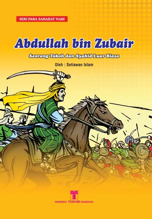 Seri Sahabat Nabi – Abdullah bin Zubair : Seorang Tokoh dan Syahid Luar Biasa